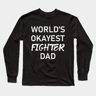 Man Kickboxer Man Muay Thai - World's Okayest Fighter Dad Long Sleeve T-Shirt